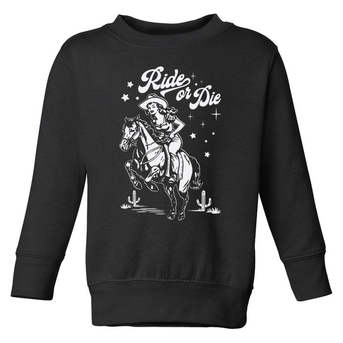 Ride Or Die Cowboy Toddler Sweatshirt