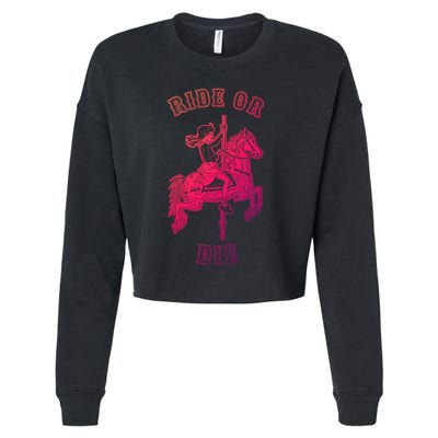 Ride Or Die Funny Vintage Carousel Horse Funny Gift Cropped Pullover Crew