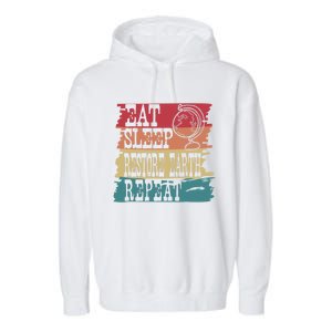 Restore Our Earth Eat Sleep Save The Planet Repeat Cute Gift Garment-Dyed Fleece Hoodie