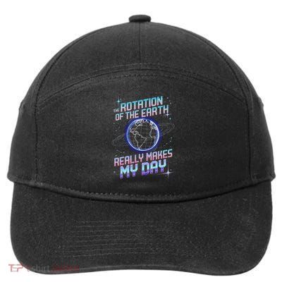Rotation of Earth Makes My Day Science Teacher Earth Day 7-Panel Snapback Hat