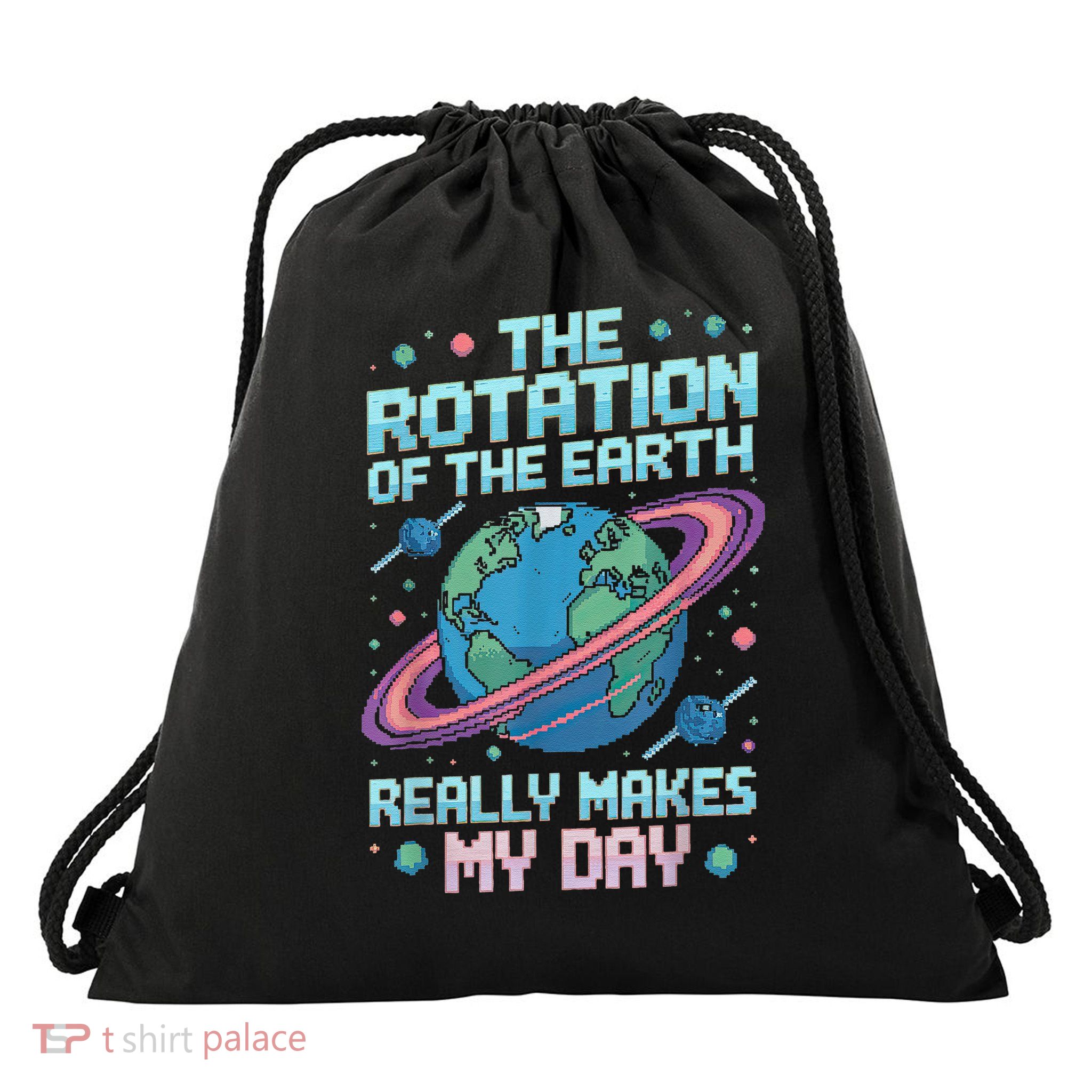 Rotation of Earth Makes My Day Science Teacher Earth Day Drawstring Bag