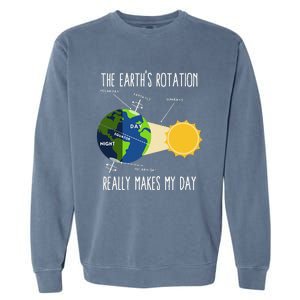 Rotation Of Earth Makes My Day Science Teachers Earth Day Garment-Dyed Sweatshirt