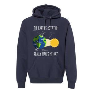 Rotation Of Earth Makes My Day Science Teachers Earth Day Premium Hoodie