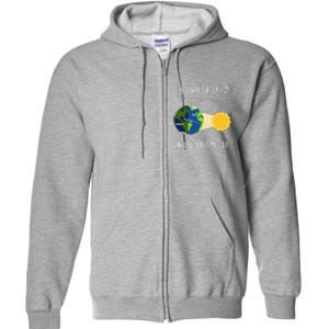 Rotation Of Earth Makes My Day Science Teachers Earth Day Full Zip Hoodie