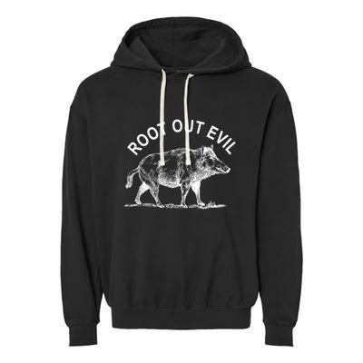 Root Out Evil Show Strength Courage Like A Boar Male Pig Great Gift Garment-Dyed Fleece Hoodie