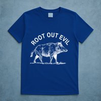 Root Out Evil Show Strength Courage Like A Boar Male Pig Great Gift T-Shirt