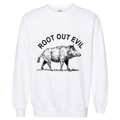 Root Out Evil Show Strength Courage Like A Boar Male Pig Great Gift Garment-Dyed Sweatshirt