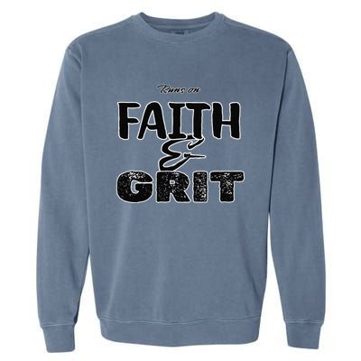 Runs On Faith And Grit Garment-Dyed Sweatshirt