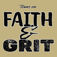 Runs On Faith And Grit Button
