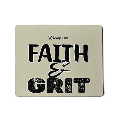 Runs On Faith And Grit Mousepad