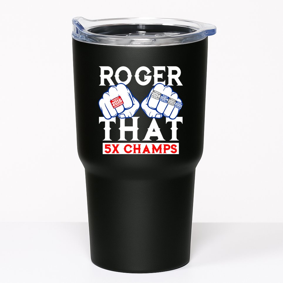 Roger That 5 Time World Champions Rings Tumbler