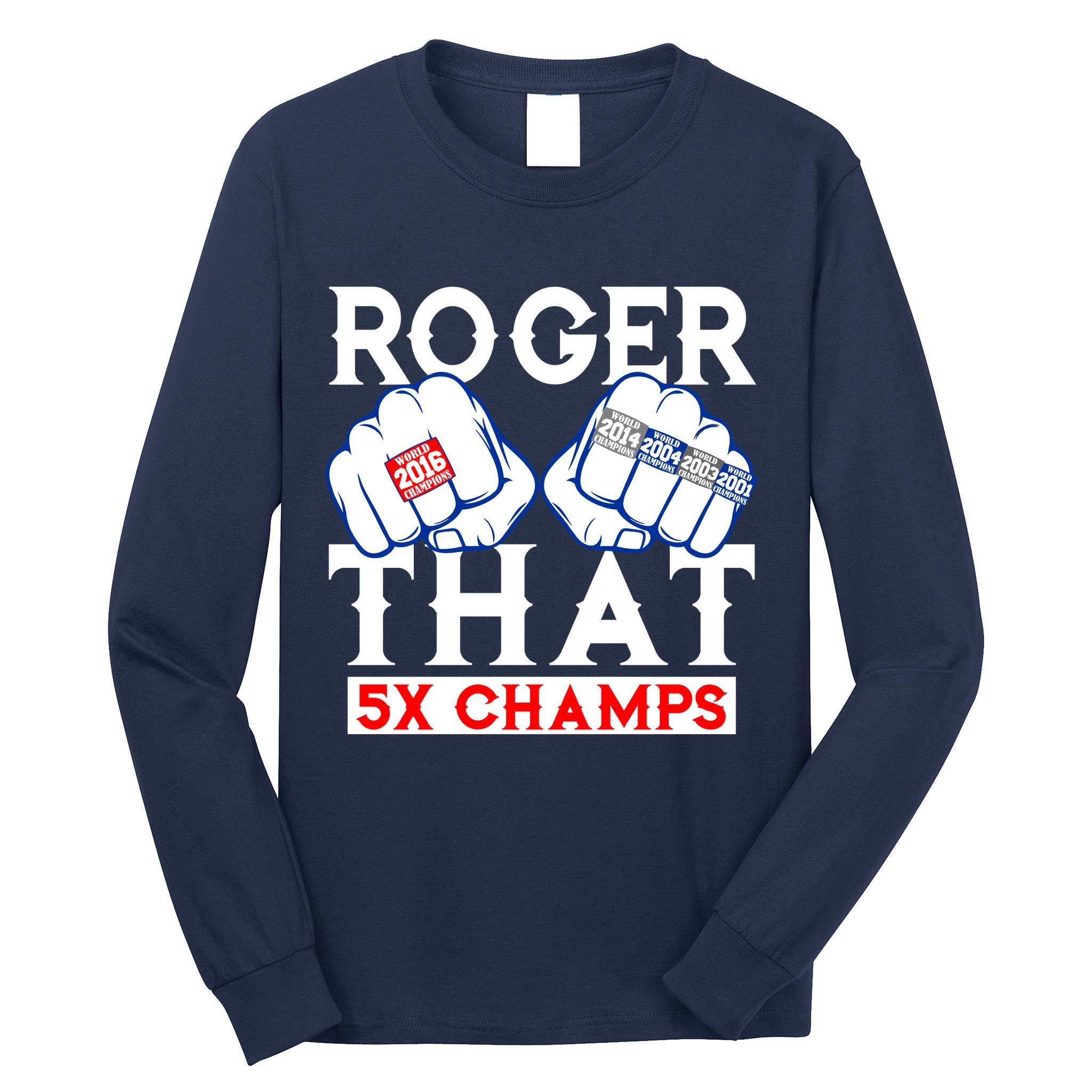 Roger That 5 Time World Champions Rings Long Sleeve Shirt