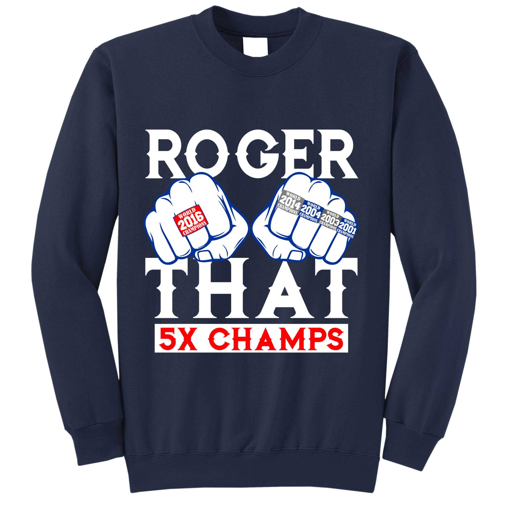 Roger That 5 Time World Champions Rings Sweatshirt