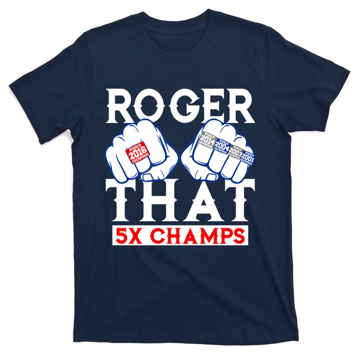 Roger That 5 Time World Champions Rings T-Shirt