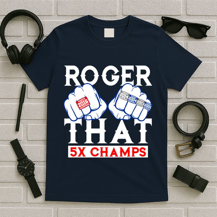 Roger That 5 Time World Champions Rings T-Shirt