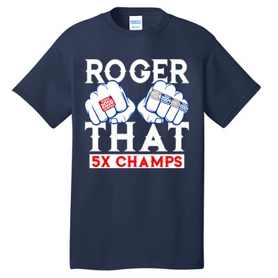 Roger That 5 Time World Champions Rings Tall T-Shirt