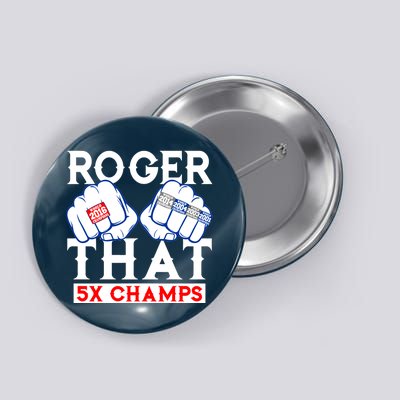 Roger That 5 Time World Champions Rings Button