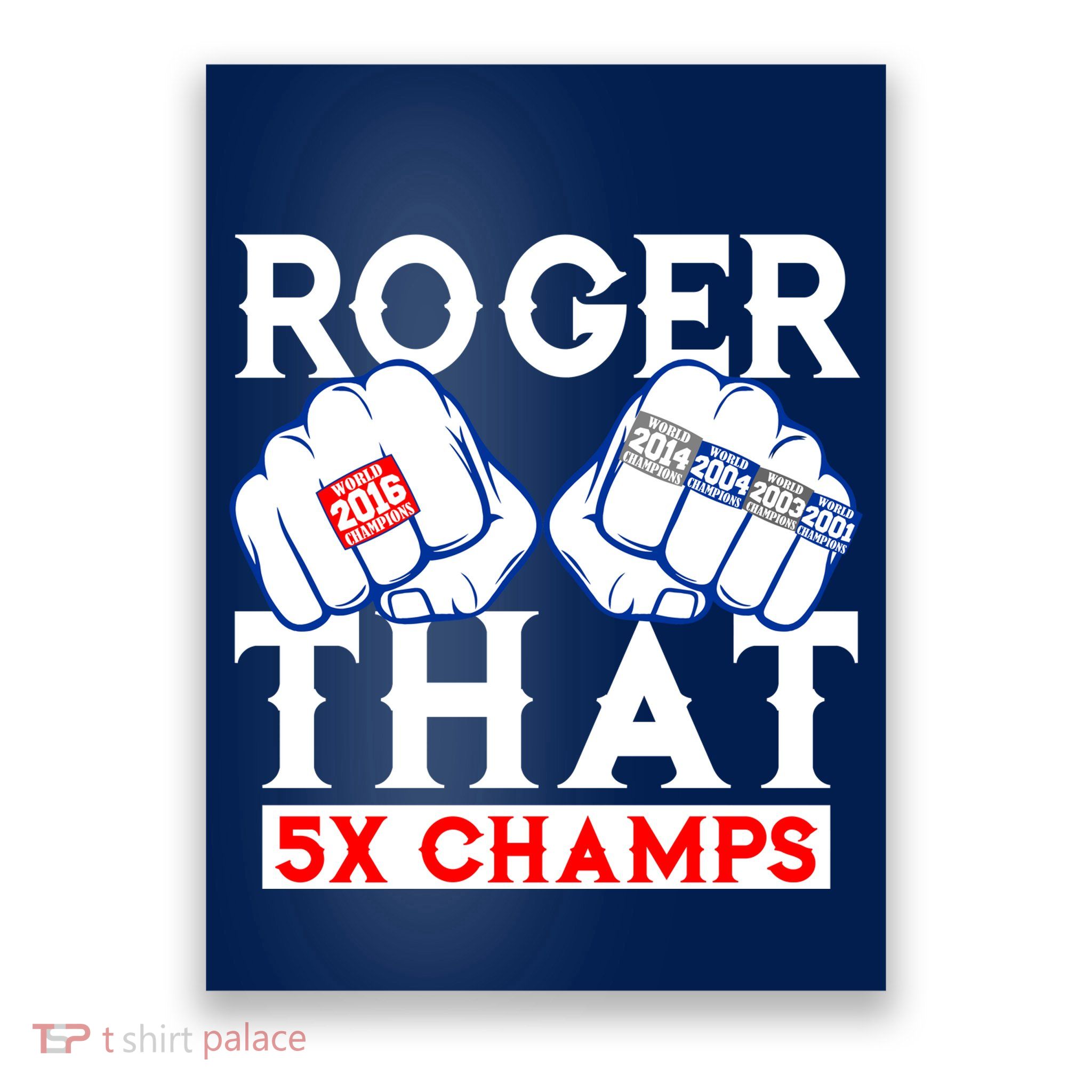 Roger That 5 Time World Champions Rings Poster