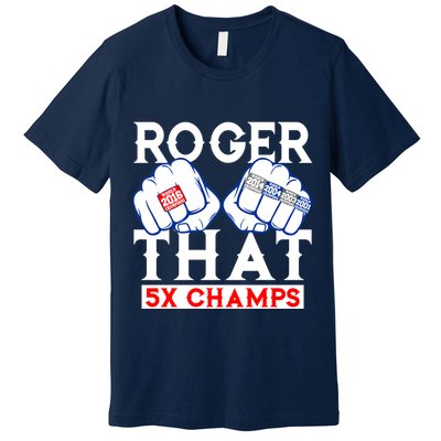 Roger That 5 Time World Champions Rings Premium T-Shirt
