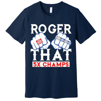 Roger That 5 Time World Champions Rings Premium T-Shirt