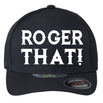 Roger That! Comedic Funny Flexfit Unipanel Trucker Cap