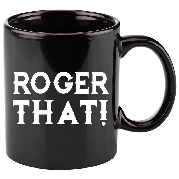 Roger That! Comedic Funny 11oz C Handle Ceramic Mug