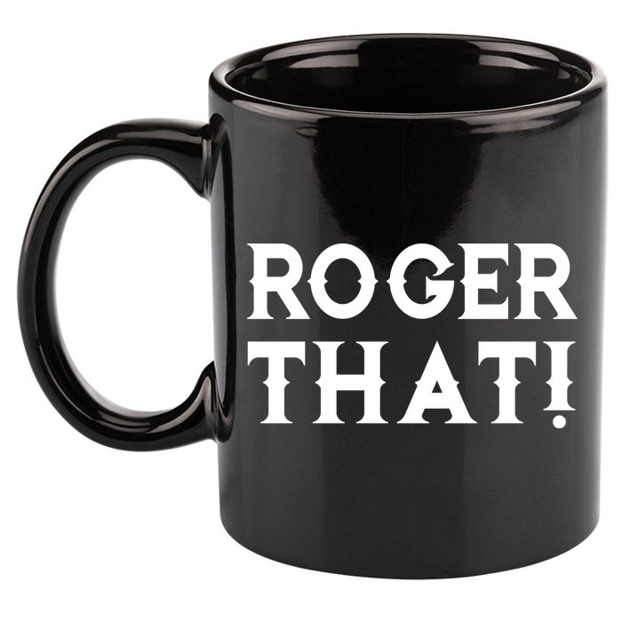 Roger That! Comedic Funny 11oz C Handle Ceramic Mug