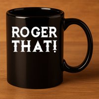 Roger That! Comedic Funny 11oz C Handle Ceramic Mug