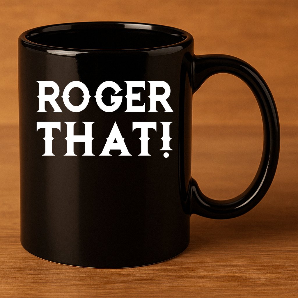 Roger That! Comedic Funny 11oz C Handle Ceramic Mug