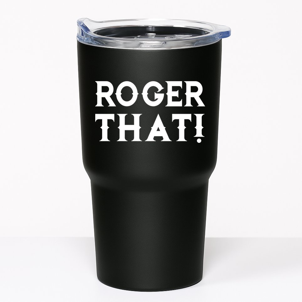 Roger That! Comedic Funny Tumbler