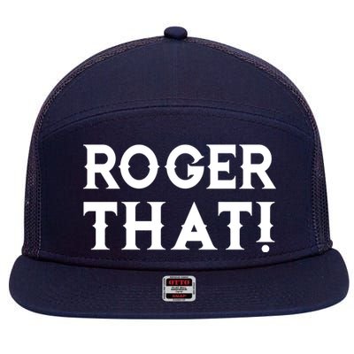 Roger That! Comedic Funny 7 Panel Mesh Trucker Snapback Hat