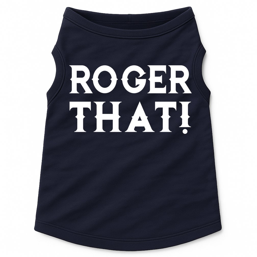 Roger That! Comedic Funny Doggie Tank