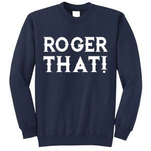 Roger That! Comedic Funny Sweatshirt