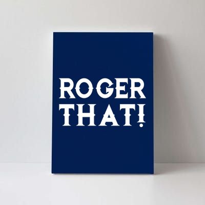 Roger That! Comedic Funny Canvas