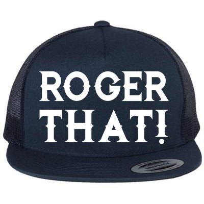 Roger That! Comedic Funny Flat Bill Trucker Hat