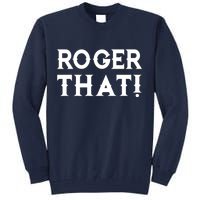 Roger That! Comedic Funny Tall Sweatshirt