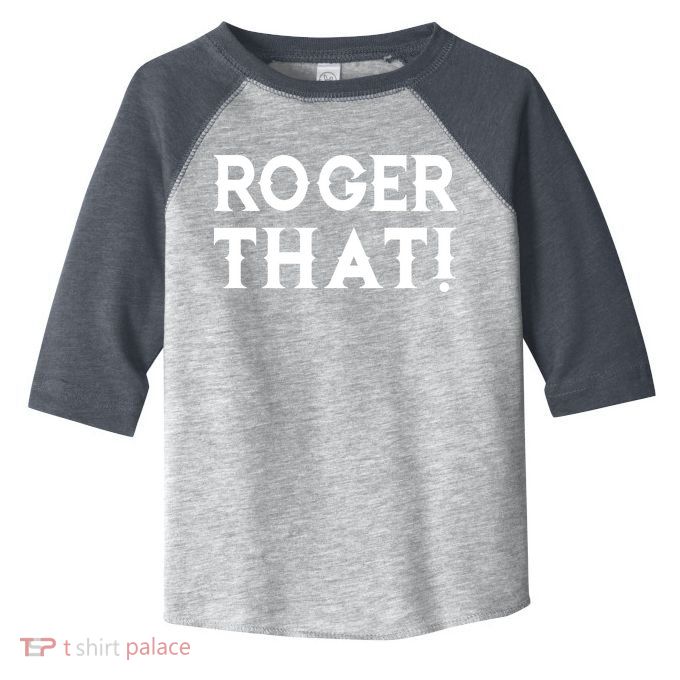 Roger That! Comedic Funny Toddler Fine Jersey T-Shirt