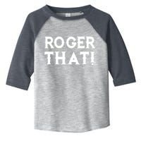 Roger That! Comedic Funny Toddler Fine Jersey T-Shirt