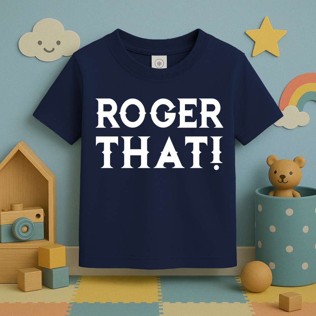 Roger That! Comedic Funny Toddler T-Shirt