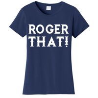 Roger That! Comedic Funny Women's T-Shirt