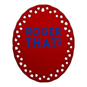 Roger That! Comedic Funny Ceramic Oval Ornament