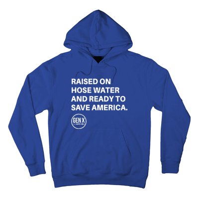 Raised On Hose Water And Ready To Save America Gen X Harris Walz Hoodie