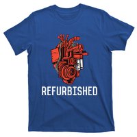 Refurbished Open Heart Surgery Recovery Open Heart Surgery Gift T-Shirt