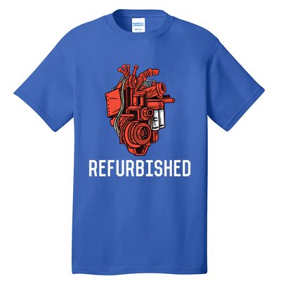 Refurbished Open Heart Surgery Recovery Open Heart Surgery Gift Tall T-Shirt