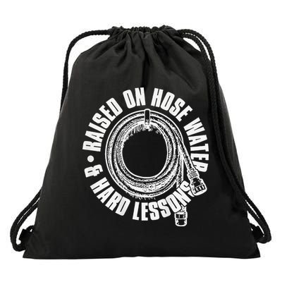 Raised On Hose Water And Hard Lessons On Back Drawstring Bag