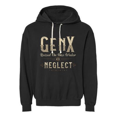 Raised On Hose Water And Neglect Vintage Gen X Garment-Dyed Fleece Hoodie