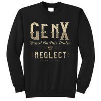 Raised On Hose Water And Neglect Vintage Gen X Sweatshirt