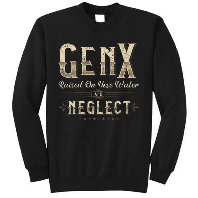 Raised On Hose Water And Neglect Vintage Gen X Sweatshirt