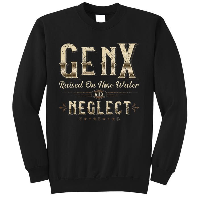 Raised On Hose Water And Neglect Vintage Gen X Sweatshirt