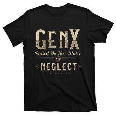 Raised On Hose Water And Neglect Vintage Gen X T-Shirt